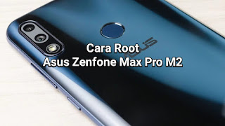 Cara Root Asus Zenfone Max Pro M2 Mudah