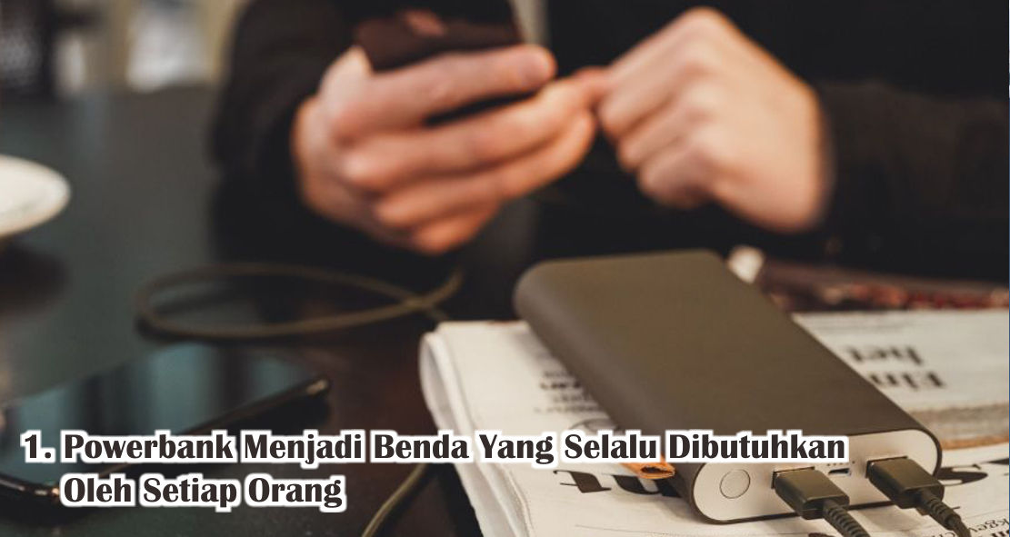 Alasan Mengapa Kamu Harus Menggunakan Powerbank Sebagai Souvenir 