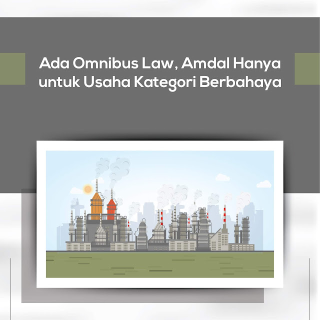 Dengan Omnibus Law, Amdal Hanya untuk Usaha Kategori Berbahaya
