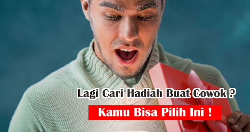  Masih Bingung Cari Kado Buat Cowok ? Kasih Aja Ini !
