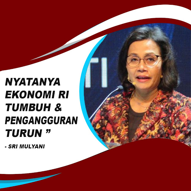 Nyatanya Ekonomi Indonesia Tumbuh &amp; Pengangguran Turun