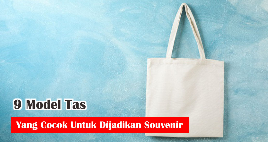  Beragam Model Tas Custom Untuk Dijadikan Souvenir !