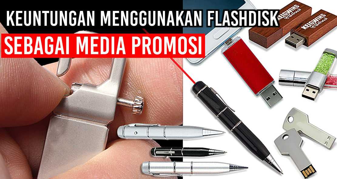 6 Keuntungan Menjadikan Flashdisk Sebagai Media Promosi 