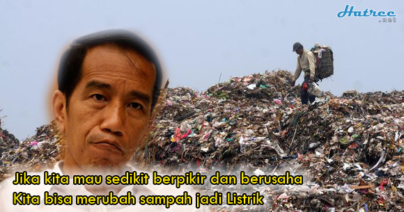 Bukti Kecerdasan Jokowi! Satu-satunya Presiden bisa rubah Sampah jadi Energi Listrik