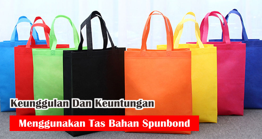 ini-dia-kelebihan-tas-spunbond-yang-disukai-banyak-orang