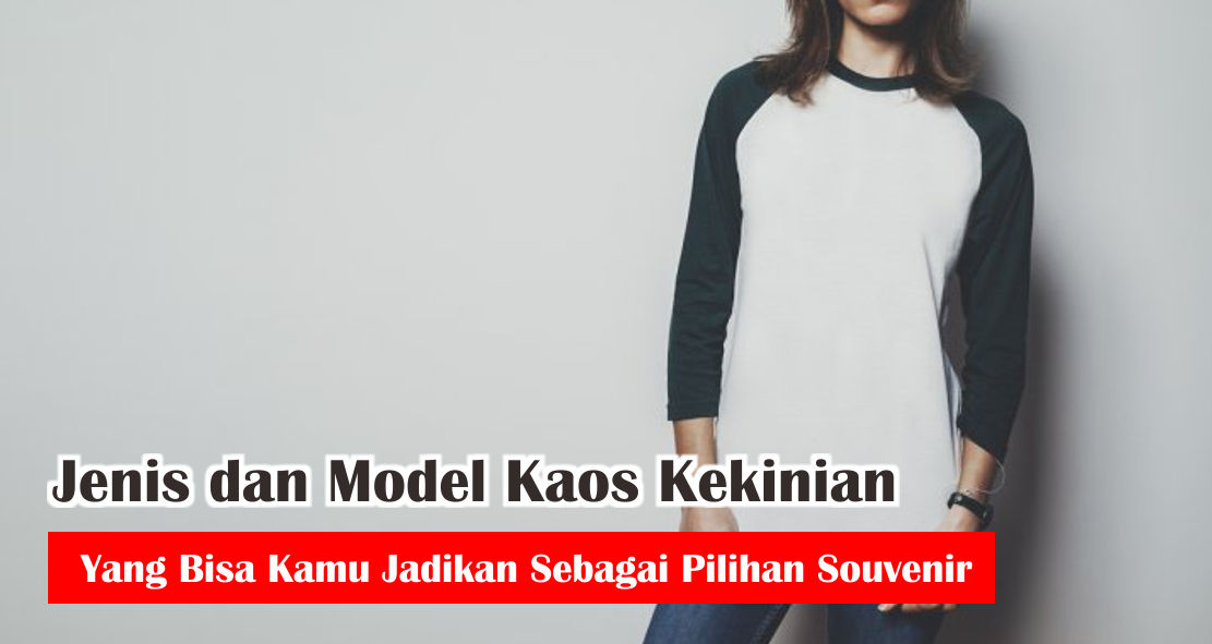 ini-dia-model-kaos-kekinian-untuk-souvenir-dan-merchandise