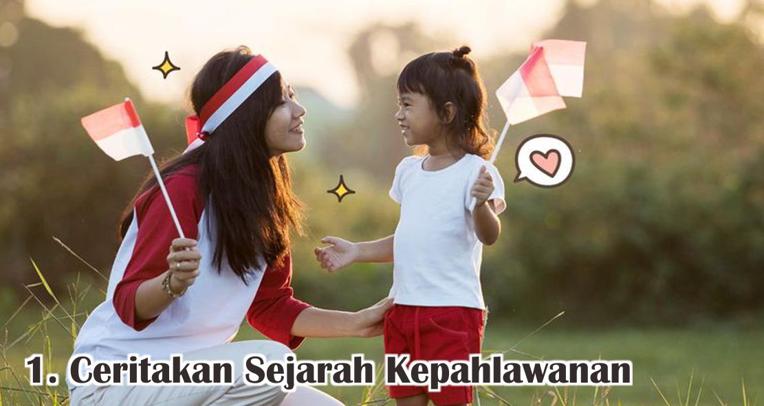  6 Tips Menanamkan Sikap Nasionalisme Pada Anak ! 