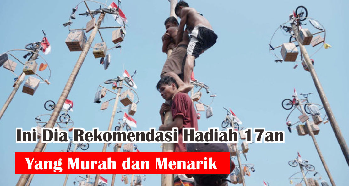  Ide Hadiah 17 Agustusan yang Terjangkau dan Bermanfaat