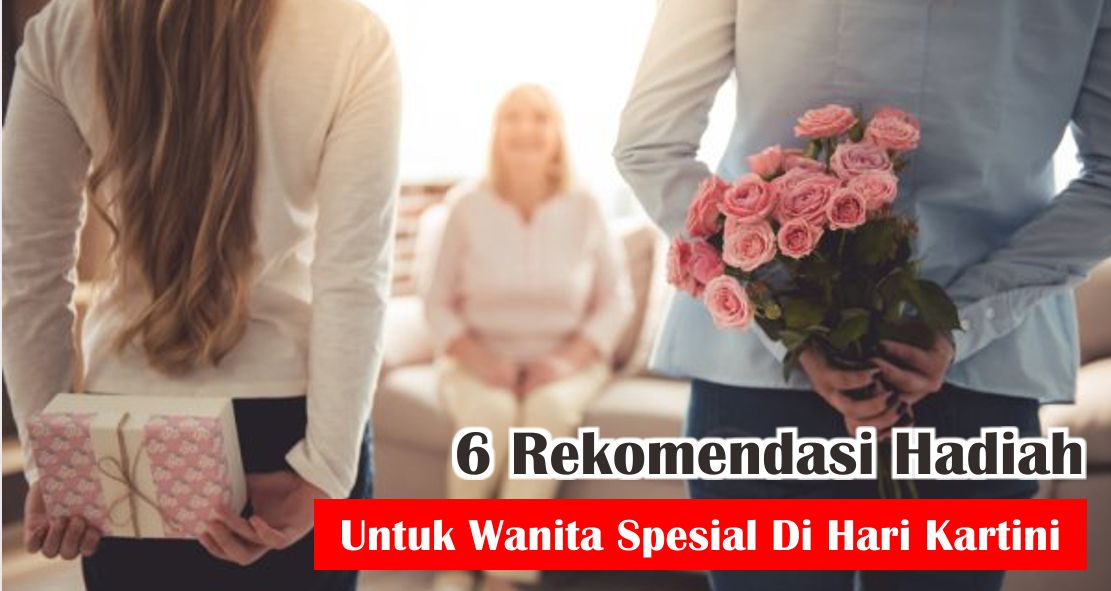  Ide Hadiah Spesial Untuk Wanita Hebat Di Hari Kartini 