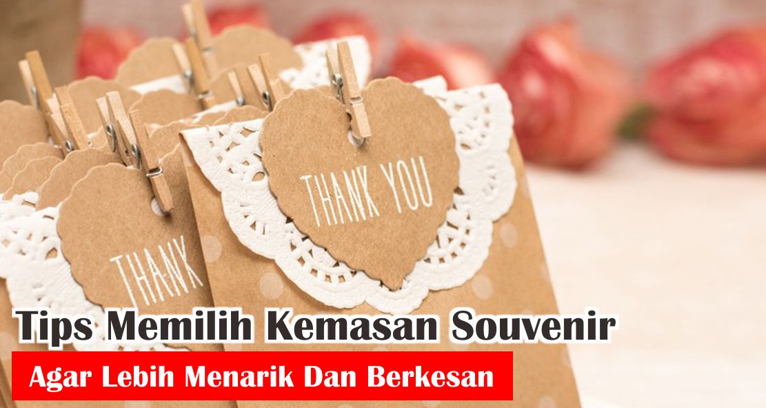 cara-mudah-memilih-kemasan-souvenir-agar-lebih-menarik