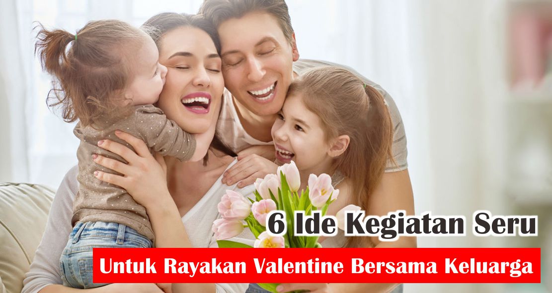 cara-seru-rayakan-valentine-bareng-keluarga