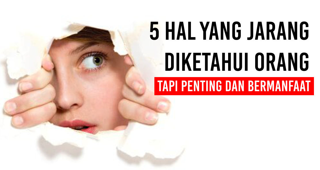 Beragam Info Penting dan Bermanfaat Yang Jarang Diketahui !