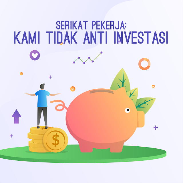 Serikat Pekerja: Kami Tidak Anti Investasi