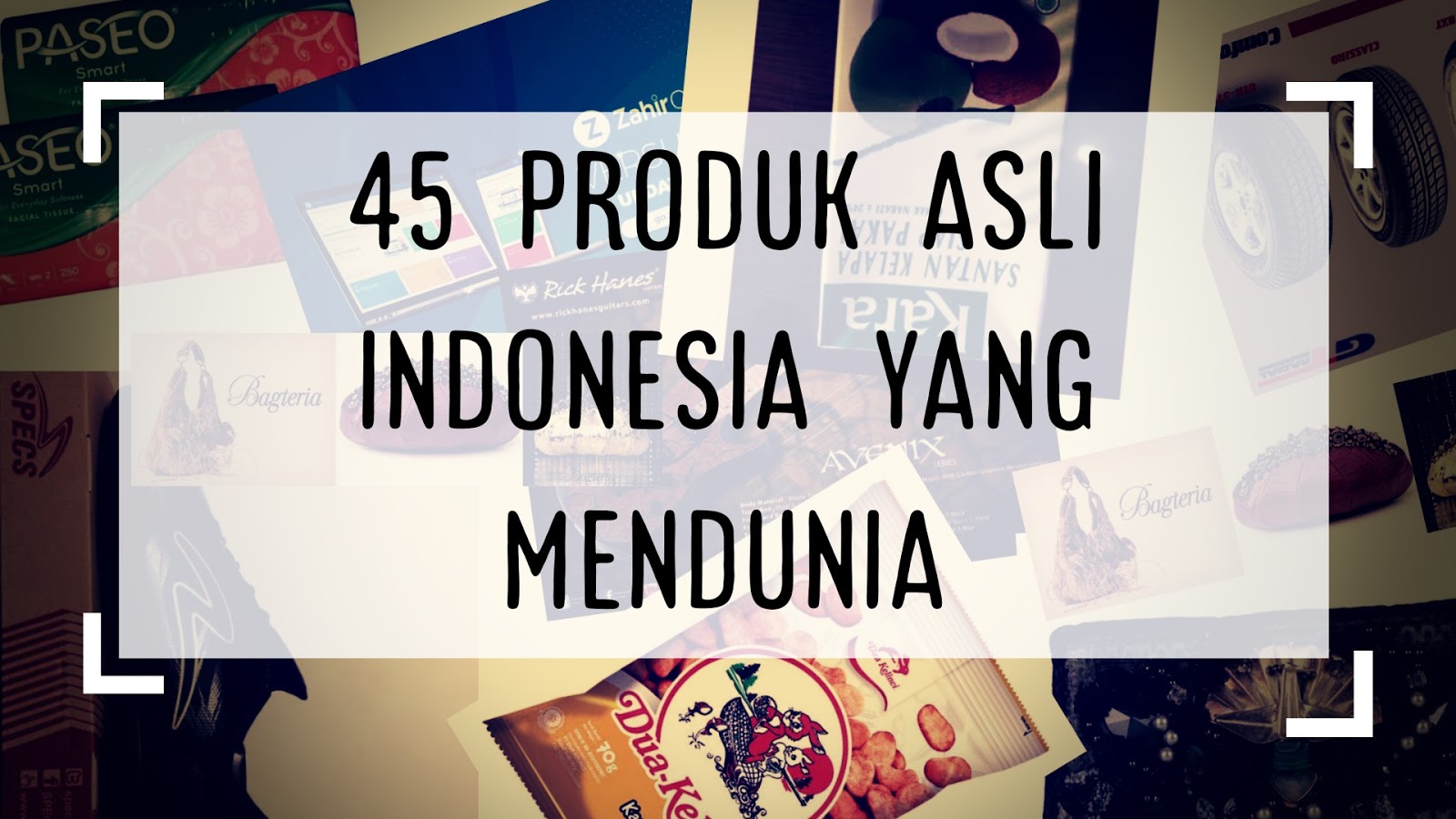 45 Produk Asli Indonesia Yang Mendunia Dan Go Internasional. Emang Bikin Bangga