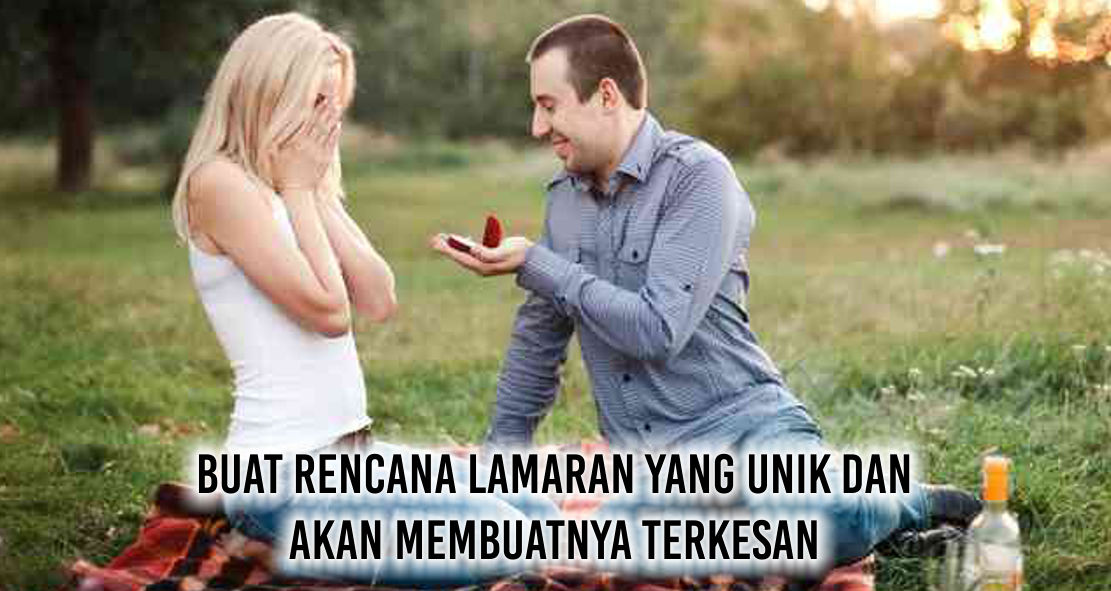 Tips dan Cara Melamar Wanita Agar Langsung Diterima