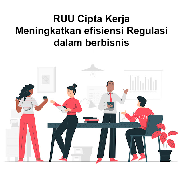 RUU Omnibus law cipta kerja akan meningkatkan efisiensi regulasi dalam berbisnis