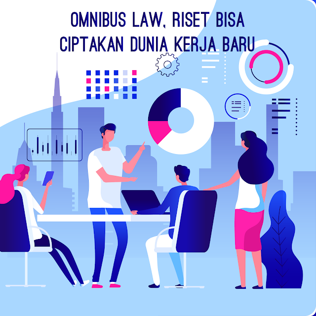 Omnibus Law, Riset Bisa Ciptakan Dunia Kerja Baru