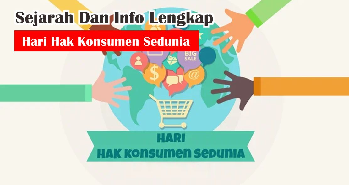 Ternyata Begini Asal-Usul Adanya Hari Hak Konsumen !