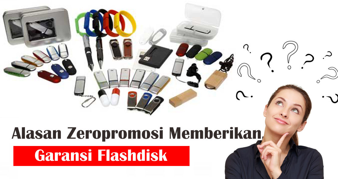 Ini Alasan Mengapa Zeropromosi Memberikan Garansi Flashdisk