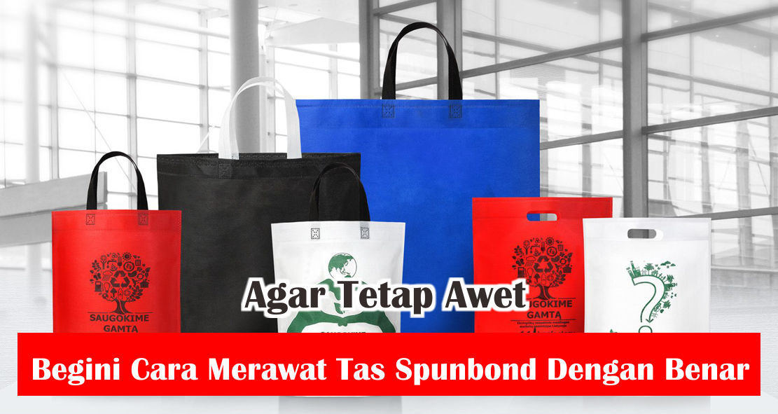 tips-merawat-tas-spunbond-agar-tetap-awet