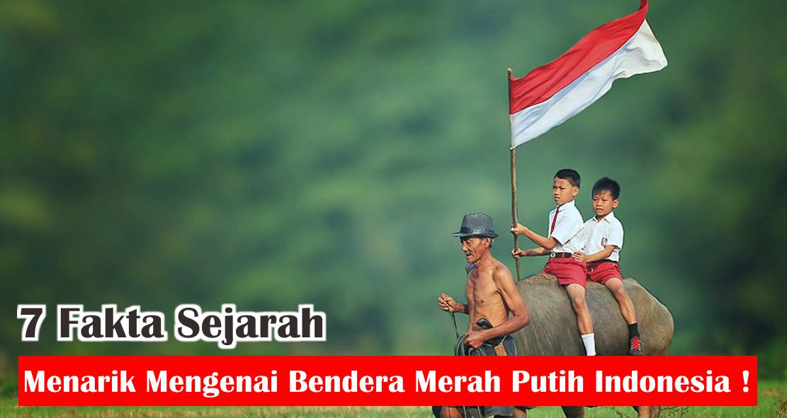 sejarah-bendera-merah-putih-indonesia-yang-perlu-kamu-tahu