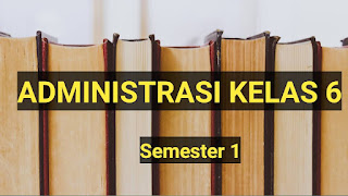 Administrasi Guru Kelas 6 Semester 1 Kurikulum 2013