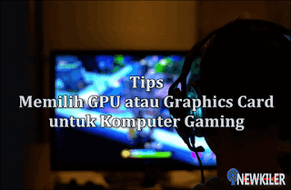 Inilah 5 Tips Memilih GPU atau Graphics Card untuk Komputer Gaming