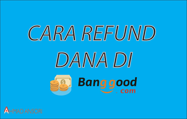 Cara Refund Uang di Toko Online Banggood