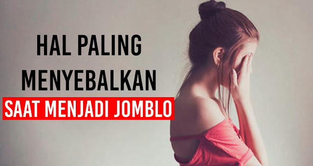 Nih 4 Hal Yang Menyebalkan Saat Menyandang Status Jomblo!