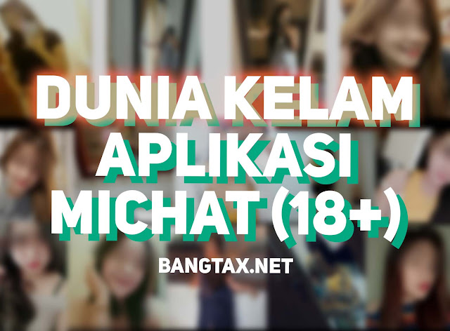 Dunia Kelam Aplikasi MiChat Yang Kontroversial