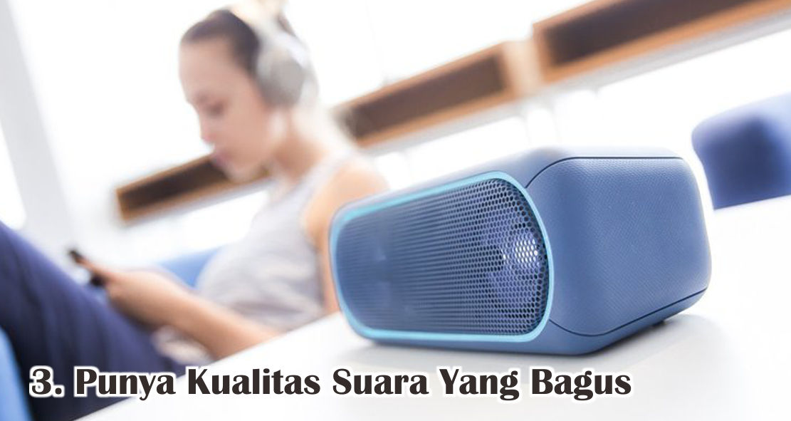 7 Kelebihan Ketika Gunakan Speaker Bluetooth 