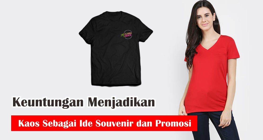  5 Manfaat Menjadikan Kaos Sebagai Souvenir dan Merchandise Promosi !
