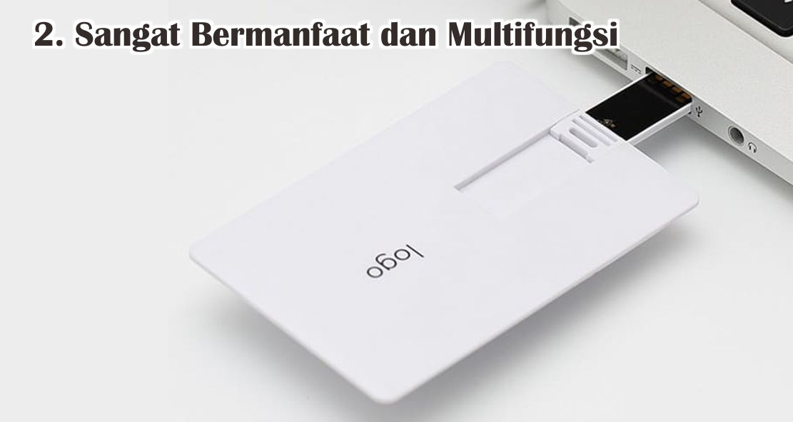  Ini Dia 6 Kelebihan Menggunakan Flashdisk Kartu Sebagai Souvenir Promosi !