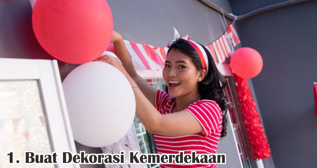  6 Cara Seru Meriahkan HUT RI Dari Rumah Saat Pandemi !