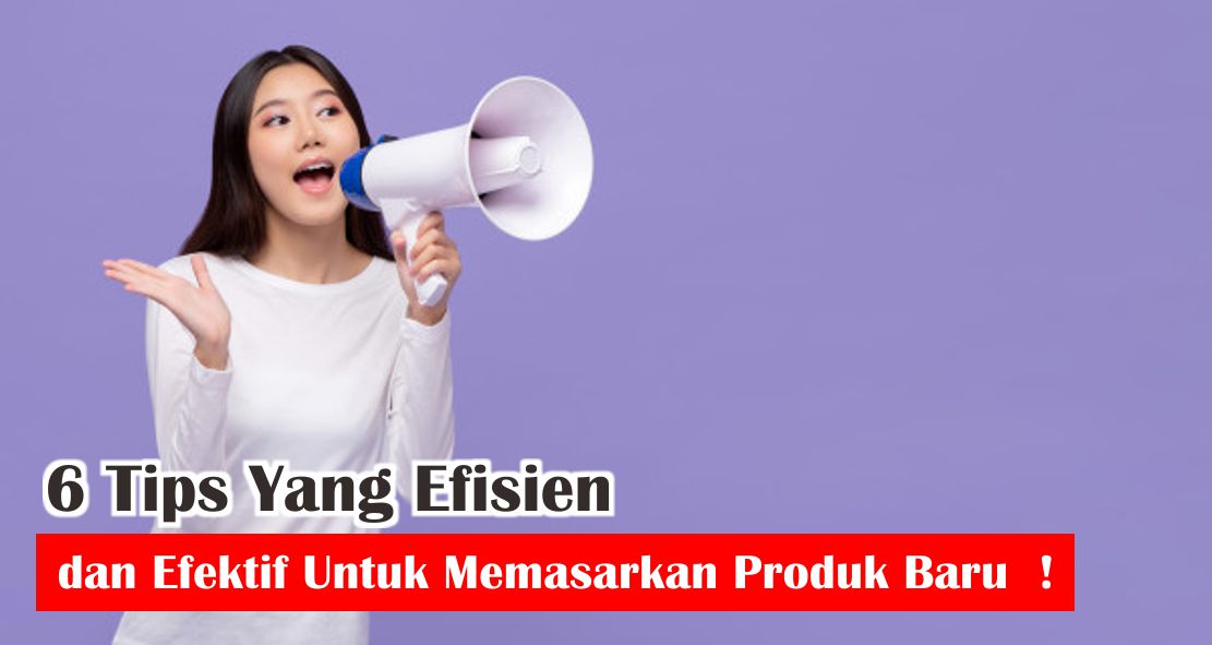 6-strategi-tepat-untuk-memasarkan-produk-baru