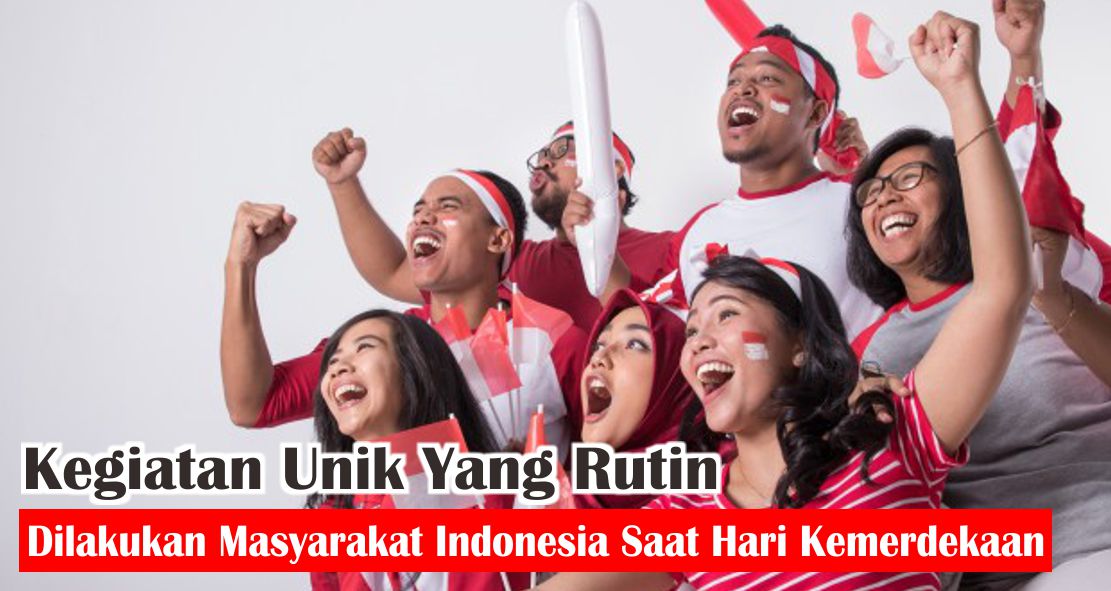 ini-dia-5-kegiatan-wajib-masyarakat-indonesia-saat-hari-kemerdekaan