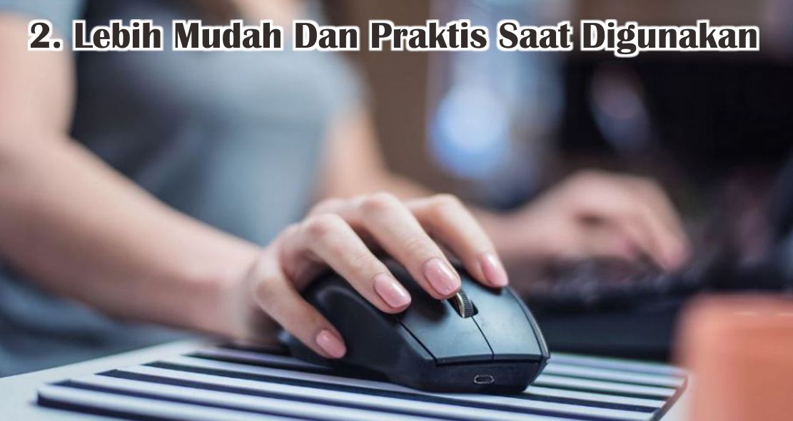  Ini Dia 6 Kelebihan Menggunakan Mouse Wireless !