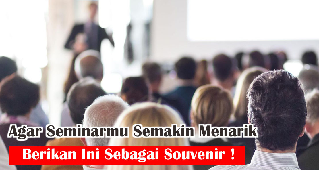 ini-dia-rekomendasi-souvenir-seminar-yang-menarik-dan-berkesan