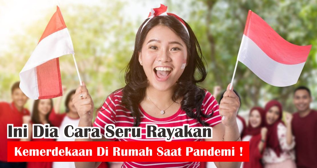 6-cara-seru-meriahkan-hut-ri-dari-rumah-saat-pandemi