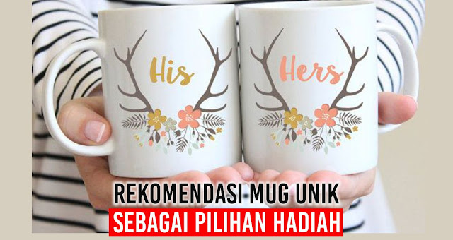 rekomendasi-gelas-mug-unik-untuk-hadiah