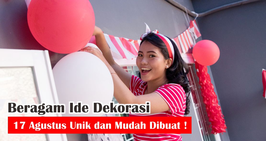 ide-dekorasi-17-agustus-yang-kreatif-dan-mudah-untuk-kamu-coba