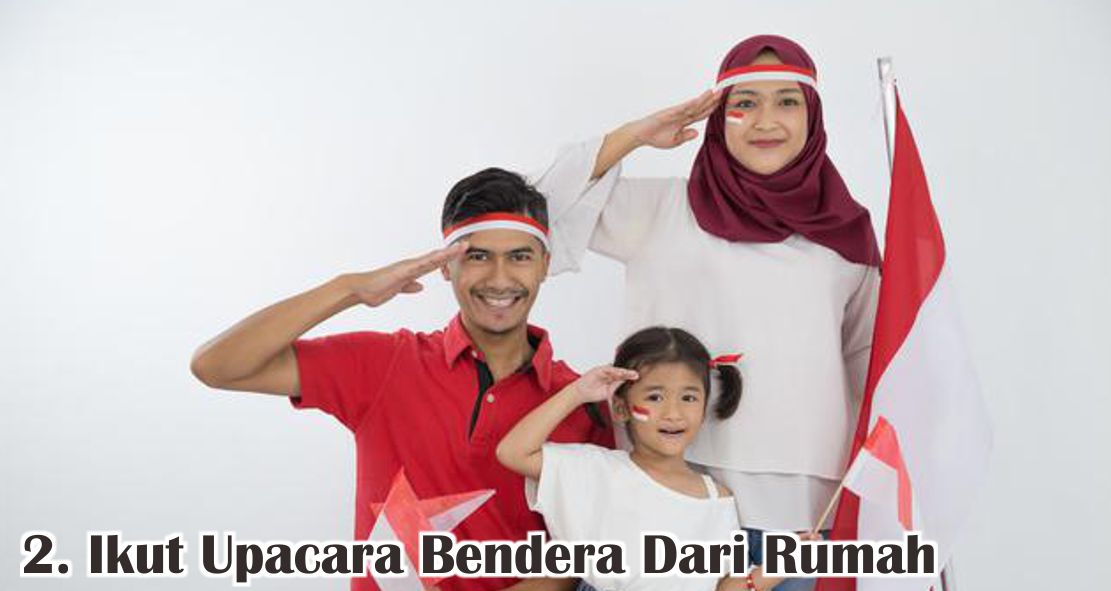  6 Cara Seru Meriahkan HUT RI Dari Rumah Saat Pandemi !