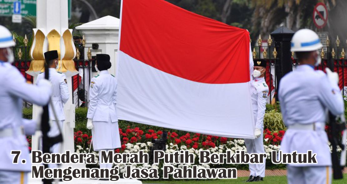  Sejarah Bendera Merah Putih Indonesia Yang Perlu Kamu Tahu !