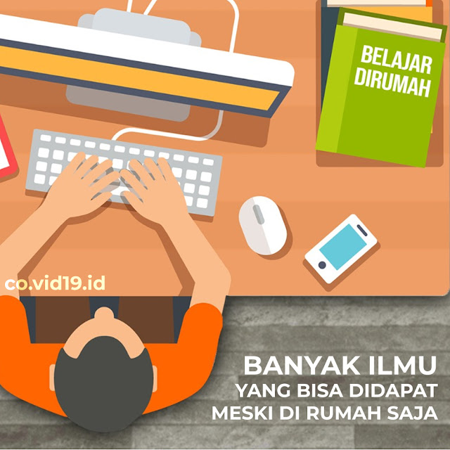 Banyak Ilmu Yang Bisa Didapat Meski Dirumah Saja