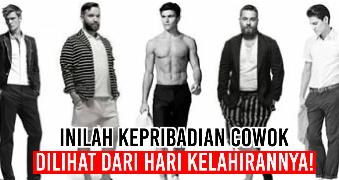 ternyata-begini-kepribadian-cowok-berdasarkan-hari-lahirnya