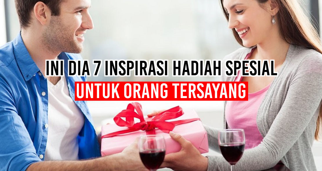 inspirasi-hadiah-ulang-tahun-untuk-orang-tersayang