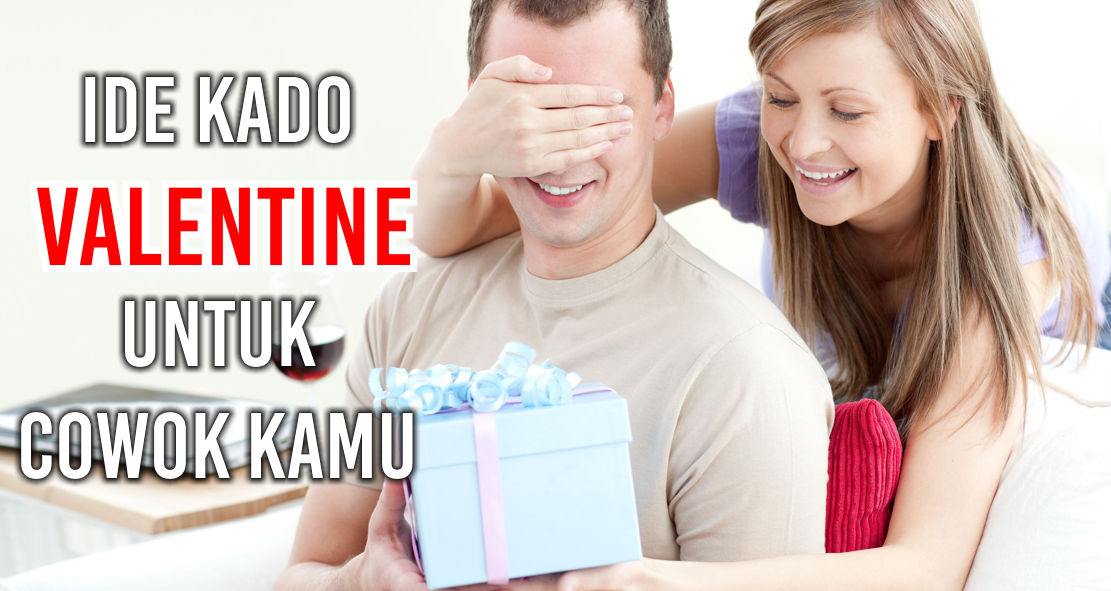 Inspirasi Kado Valentine Untuk Pacar Cowok