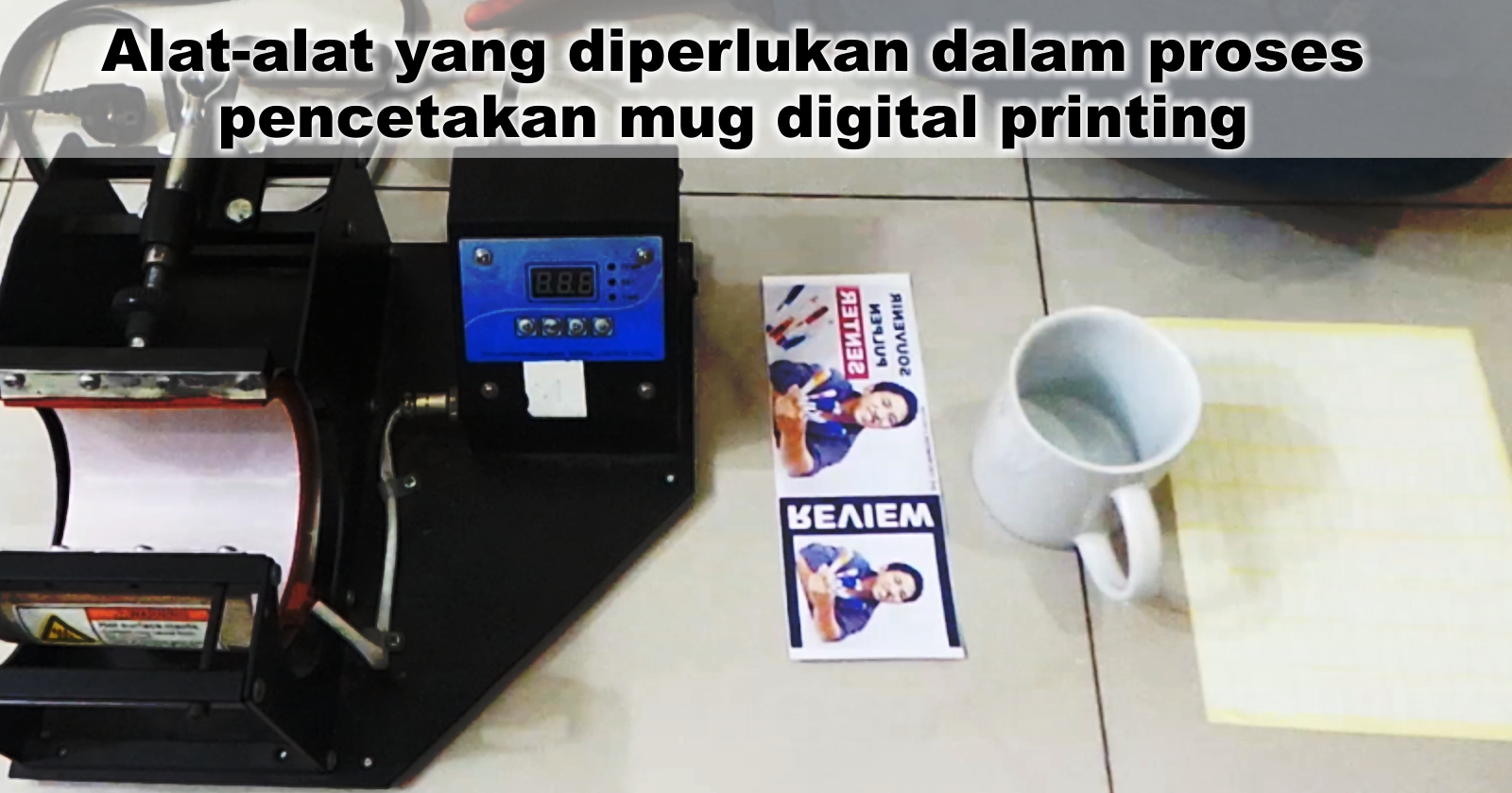 Begini Cara Gunakan Mesin Press Mug