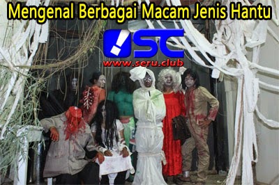 Berbagai Macam Jenis Hantu