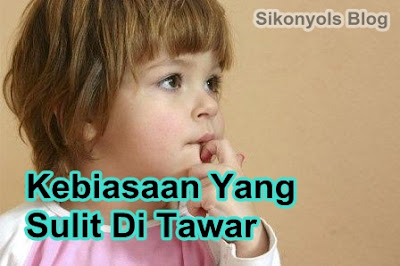 KEBIASAAN YANG SULIT DI TAWAR